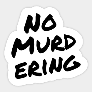 No Murdering 2 - Black Ink Sticker